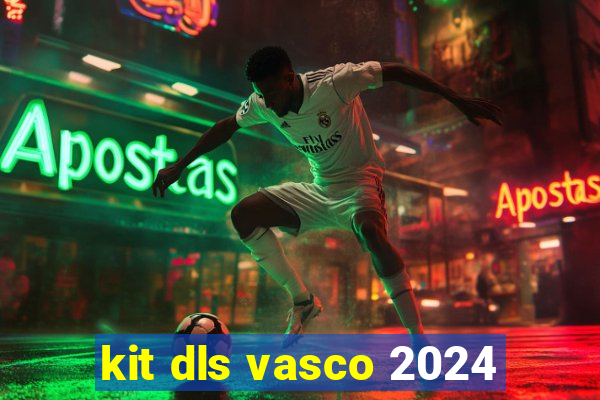 kit dls vasco 2024